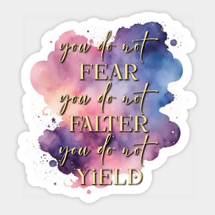 You do not fear, you do not falter, you do not yield (V2) Sticker